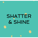 Shatter & Shine