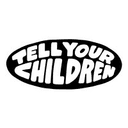 TELL YOUR CHILDREN