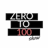 Zero to 100 Show